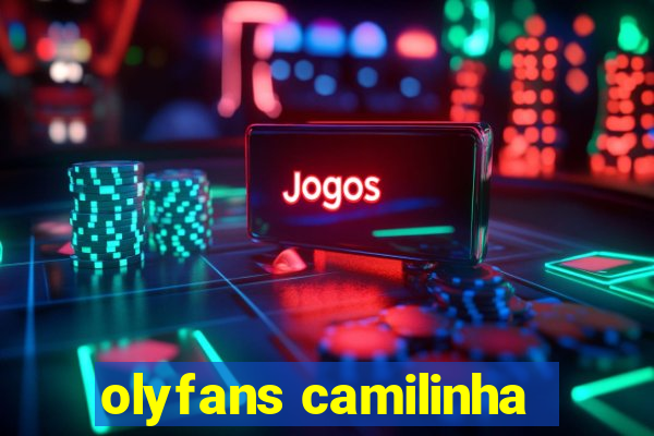 olyfans camilinha